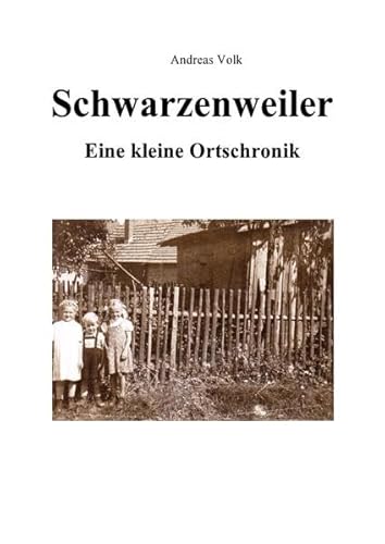 Schwarzenweiler - Eine kleine Ortschronik von epubli