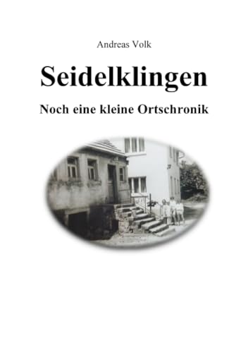 Seidelklingen. Noch eine kleine Ortschronik von epubli