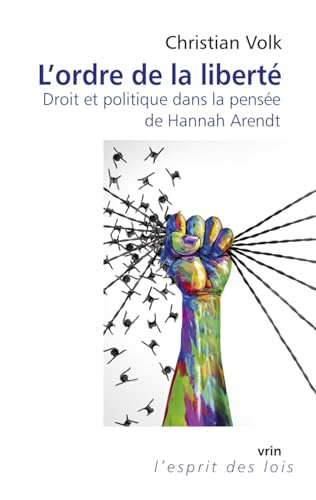 L'Ordre de la Liberte: Droit Et Politique Dans La Pensee de Hannah Arendt (L'esprit des lois) L'Ordre de la Liberte: Droit Et Politique Dans La Pensee de Hannah Arendt (L'esprit des lois) von Librairie Philosophique J. Vrin
