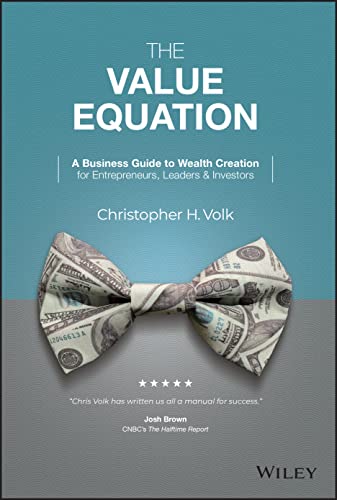 The Value Equation: A Business Guide to Wealth Creation for Entrepreneurs, Leaders & Investors von John Wiley & Sons Inc