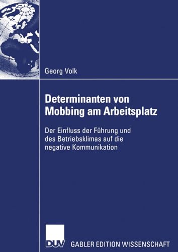 Determinanten von Mobbing am Arbeitsplatz: Der Einfluss der Führung und des Betriebsklimas auf Negative Kommunikaiton