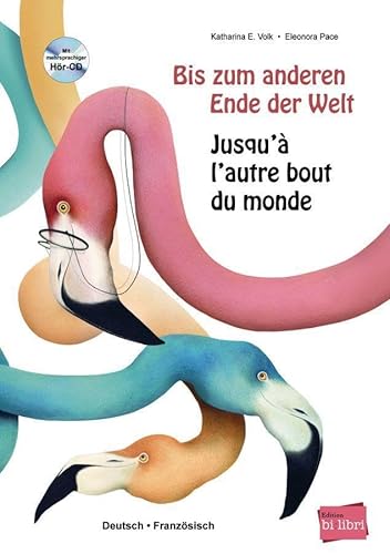 Bis zum anderen Ende der Welt: Kinderbuch Deutsch-Französisch mit Audio-CD in neun Sprachen: Kinderbuch in neun Sprachen von Hueber Verlag GmbH