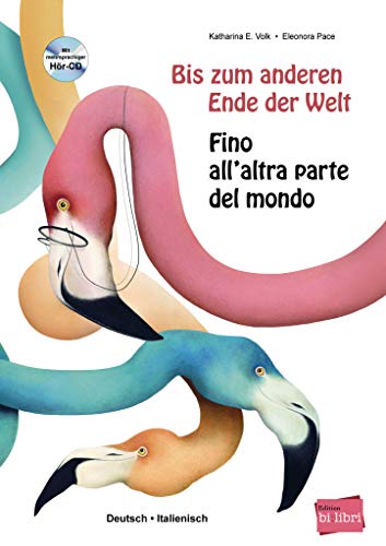 Bis zum anderen Ende der Welt: Kinderbuch Deutsch-Italienisch mit Audio-CD in neun Sprachen