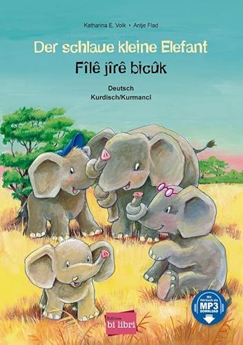 Der schlaue kleine Elefant: Kinderbuch Deutsch-Kurdisch/Kurmancî mit MP3-Hörbuch zum Herunterladen