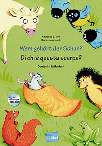 Wem gehört der Schuh?: Kinderbuch Deutsch-Italienisch mit mehrsprachiger Hör-CD