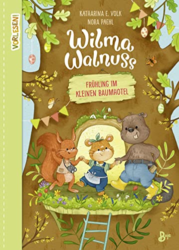 Wilma Walnuss - Frühling im kleinen Baumhotel (Band 2): Neue Geschichten über Freunde, die zusammen alles schaffen (Vorlesen, Band 2)