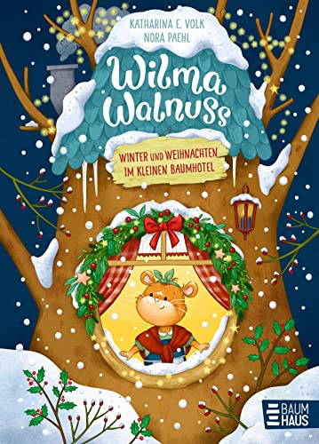 Wilma Walnuss - Winter und Weihnachten im kleinen Baumhotel, Band 3: Stimmungsvolle Geschichten für die ganze Familie (Vorlesen, Band 3) von Baumhaus