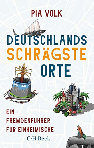 Deutschlands schrägste Orte: Ein Fremdenführer für Einheimische (Beck Paperback) von C.H.Beck