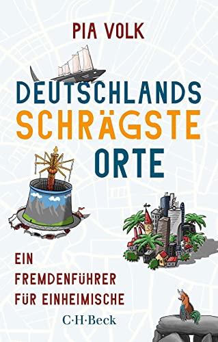 Deutschlands schrägste Orte: Ein Fremdenführer für Einheimische (Beck Paperback)