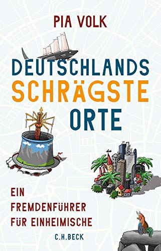 Deutschlands schrägste Orte: Ein Fremdenführer für Einheimische