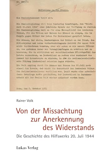 Von der Missachtung zur Anerkennung des Widerstands: Die Geschichte des Hilfswerks 20. Juli 1944 (Schriften der Gedenkstätte Deutscher Widerstand: Reihe A: Analysen und Darstellungen) von Lukas Verlag für Kunst- und Geistesgeschichte
