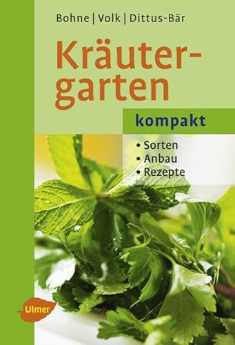 Kräutergarten kompakt: Anbau, Sorten, Rezepte