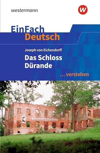EinFach Deutsch ... verstehen: Joseph von Eichendorff: Das Schloss Dürande (EinFach Deutsch ... verstehen: Interpretationshilfen) von Schöningh