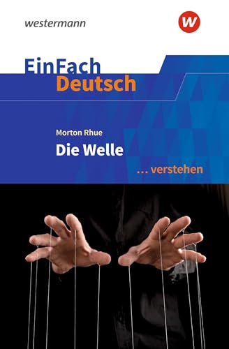 EinFach Deutsch ... verstehen: Morton Rhue: Die Welle Klassen 8 - 10 (EinFach Deutsch ... verstehen: Interpretationshilfen) von Westermann Schulbuchverlag