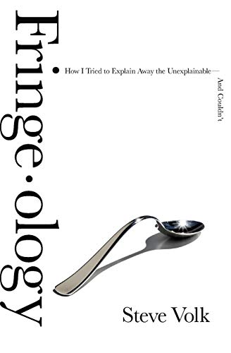 FRINGE OLOGY: How I Tried to Explain Away the Unexplainable-And Couldn't von HarperOne
