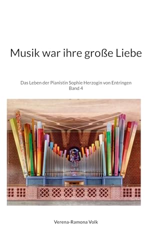 Musik war ihre große Liebe: Das Leben der Pianistin Sophie Herzogin von Entringen von BoD – Books on Demand
