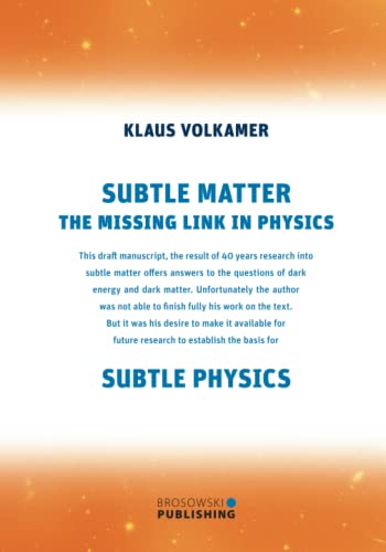 Subtle Matter: The Missing Link in Physics von BROSOWSKI PUBLISHING