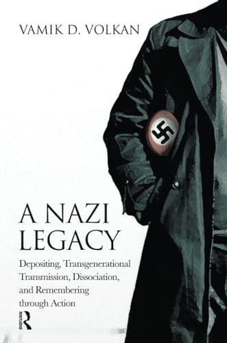 A Nazi Legacy: Depositing, Transgenerational Transmission, Dissociation, and Remembering Through Action von Routledge