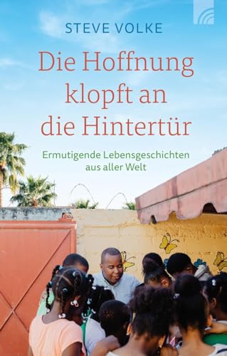 Die Hoffnung klopft an die Hintertür: Ermutigende Lebensgeschichten aus aller Welt. Berichte von Menschen, die aufgewachsen in schwierigen ... konnten - echte Hoffnungsgeschichten. Die Hoffnung klopft an die Hintertür: Ermutigende Lebensgeschichten aus aller Welt. Berichte von Menschen, die aufgewachsen in schwierigen ... konnten - echte Hoffnungsgeschichten.