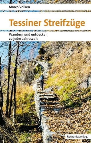 Tessiner Streifzüge: Wandern und entdecken zu jeder Jahreszeit (Naturpunkt) von Rotpunktverlag
