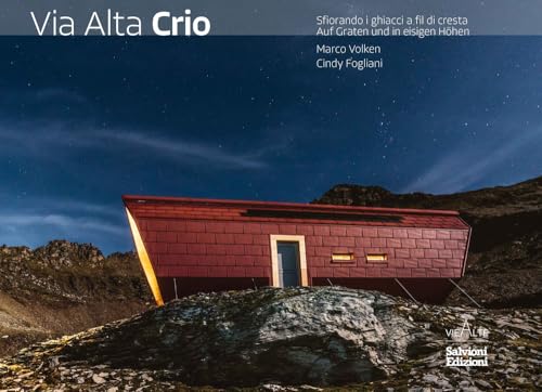 Via Alta Crio. Sfiorando i ghiacci a fil di cresta. Ediz. multilingue von Salvioni