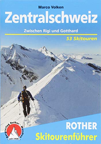 Zentralschweiz: Zwischen Rigi und Gotthard. 53 Skitouren (Rother Skitourenführer)