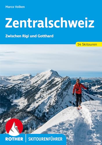 Zentralschweiz: Zwischen Rigi und Gotthard. 54 Skitouren (Rother Skitourenführer) von Bergverlag Rother