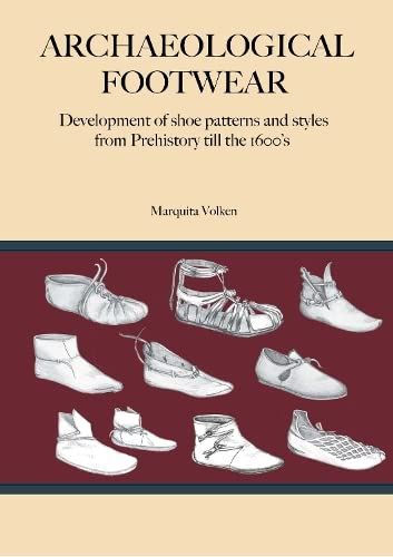 Archaeological Footwear: Development of Shoe Patterns and Styles from Prehistory Till the 1600's
