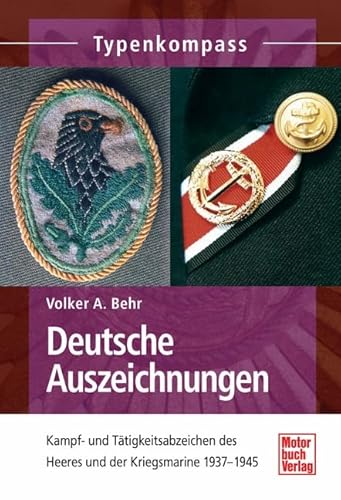 Deutsche Auszeichnungen: Kampf- und Tätigkeitsabzeichen des Heeres und der Kriegsmarine 1937-1945 (Typenkompass) von Motorbuch Verlag