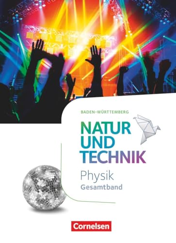 Natur und Technik - Physik Neubearbeitung - Baden-Württemberg - Gesamtband: Schulbuch von Cornelsen Verlag GmbH