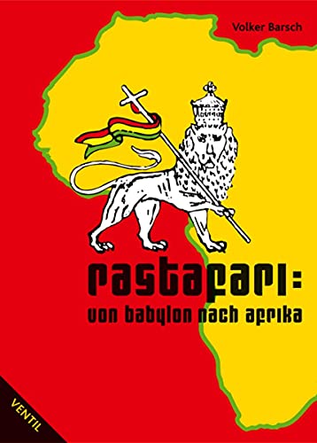 Rastafari - Von Babylon nach Afrika: Von Babylon nach Afrika. Geschichte, Hintergründe und Werte der Rasta-Bewegung