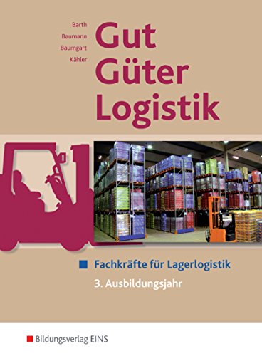 Gut - Güter - Logistik: Fachlageristen und Fachkräfte für Lagerlogistik: 3. Ausbildungsjahr Schülerband