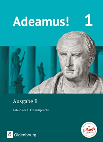 Adeamus! - Ausgabe B - Latein als 1. Fremdsprache - Band 1: Texte, Übungen, Begleitgrammatik von Oldenbourg Schulbuchverl.