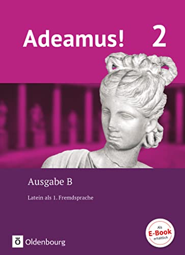 Adeamus! - Ausgabe B - Latein als 1. Fremdsprache - Band 2: Texte, Übungen, Begleitgrammatik von Oldenbourg Schulbuchverl.