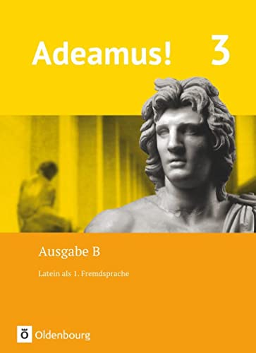 Adeamus! - Ausgabe B - Latein als 1. Fremdsprache - Band 3: Texte, Übungen, Begleitgrammatik