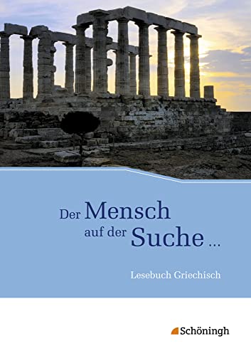 Der Mensch auf der Suche ...: Lesebuch Griechisch von Westermann Bildungsmedien Verlag GmbH