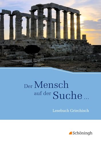 Der Mensch auf der Suche ...: Lesebuch Griechisch