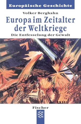 Europa im Zeitalter der Weltkriege: Die Entfesselung und Entgrenzung der Gewalt von FISCHER Taschenbuch