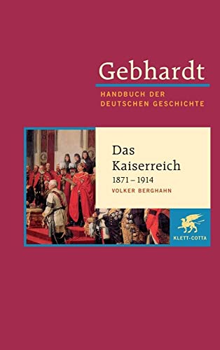 Handbuch der deutschen Geschichte in 24 Bänden. Bd.16: Das Kaiserreich (1871-1914) von Klett-Cotta Verlag