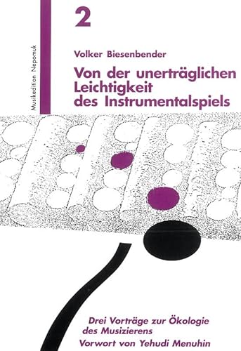 Von der unerträglichen Leichtigkeit des Instrumentalspiels 3 Vorträge zur Ökologie des Musizierens (MN 702): Drei Vorträge zur Ökologie des Musizierens von Breitkopf & Härtel