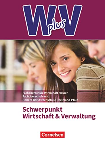 W plus V - Wirtschaft für Fachoberschulen und Höhere Berufsfachschulen - FOS Hessen / FOS und HBFS Rheinland-Pfalz - Ausgabe 2017 - Pflichtbereich ... Fachkunde - Mit Zusatzmaterialien via Webcode