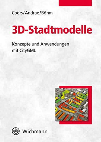 3D-Stadtmodelle: Konzepte und Anwendungen mit CityGML