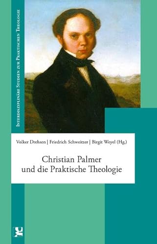 Christian Palmer und die Praktische Theologie (Interdisziplinäre Studien zur Praktischen Theologie) von Garamond Verlag