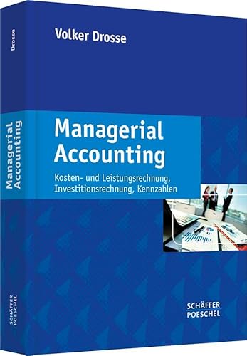 Managerial Accounting: Kosten- und Leistungsrechnung, Investitionsrechnung, Kennzahlen