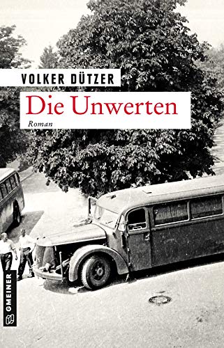 Die Unwerten: Roman (Zeitgeschichtliche Kriminalromane im GMEINER-Verlag) (Hannah Bloch) von Gmeiner Verlag