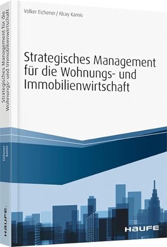 Strategisches Management für die Wohnungs-und Immobilienwirtschaft: Inklusive Arbeitshilfen online (Haufe Fachbuch) von Haufe Lexware GmbH