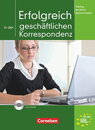 Training berufliche Kommunikation - B1/B2: Erfolgreich in der geschäftlichen Korrespondenz - Kursbuch mit Lösungsbeileger und CD-ROM