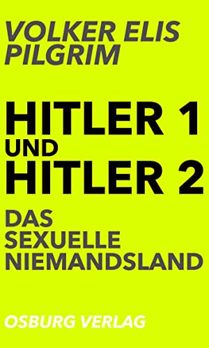 Hitler 1 und Hitler 2. Das sexuelle Niemandsland von Osburg Verlag
