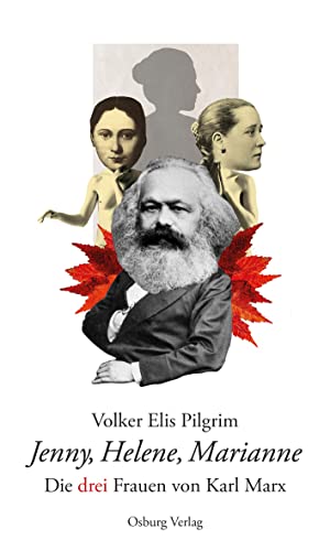 Jenny, Helene, Marianne: Die drei Frauen von Karl Marx