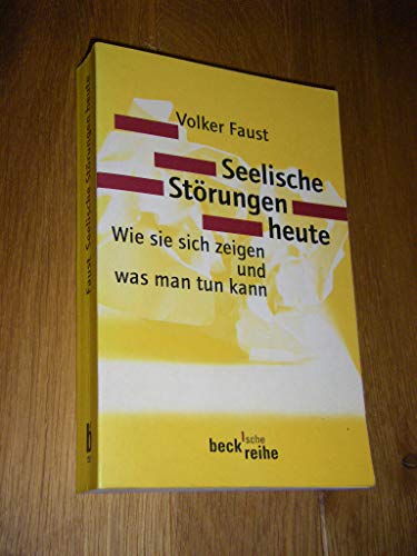 Seelische Störungen heute: Wie sie sich zeigen und was man tun kann (Beck'sche Reihe) von Beck C. H.